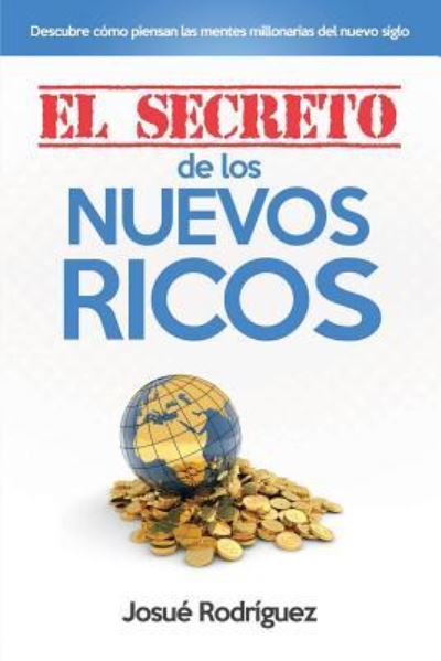 Cover for Josue Rodriguez · El Secreto de los Nuevos Ricos (Paperback Book) (2015)