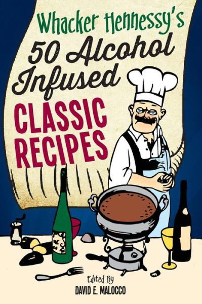 Cover for Whacker Hennessy · Whacker Hennessy's Fifty Alcohol Infused Classic Recipes (Taschenbuch) (2015)