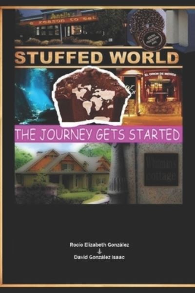 Cover for Rocio Elizabeth Gonzalez Isaac · Stuffed World : The Journey Gets Started (Paperback Book) (2017)