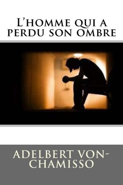 Cover for Adelbert Von Chamisso · L'homme qui a perdu son ombre (Paperback Book) (2015)