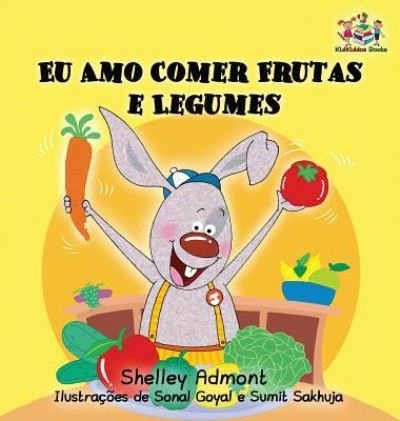 Cover for Admont Shelley Admont · I Love to Eat Fruits and Vegetables: Portuguese Language Children's Book - Portuguese Bedtime Collection (Innbunden bok) (2017)
