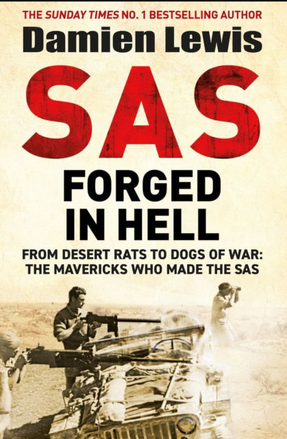 Cover for Damien Lewis · SAS Forged in Hell: From Desert Rats to Dogs of War: The Mavericks who Made the SAS (Inbunden Bok) (2023)