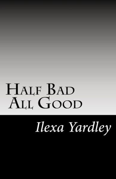 Cover for Ilexa Yardley · Half Bad - All Good (Taschenbuch) (2016)