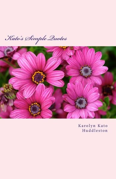 Cover for Karolyn Kato Huddleston · Kato's Simple Quotes (Paperback Bog) (2016)