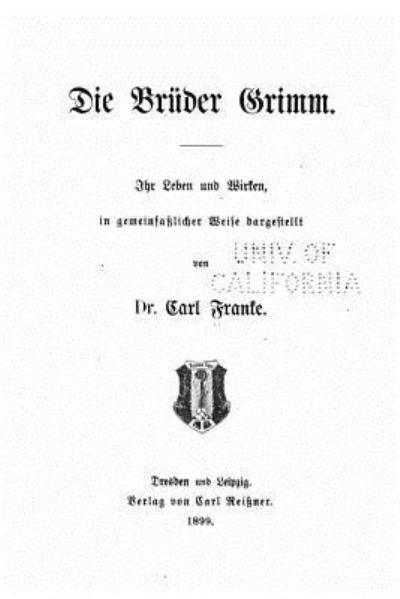 Cover for Carl Franke · Die Bruder Grimm Ihr Leben und Wirken, in Gemeinfasslicher Wiese Dargestellt (Paperback Book) (2016)