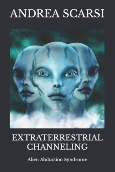 Cover for Andrea Scarsi Msc D · Extraterrestrial Channeling (Paperback Book) (2016)