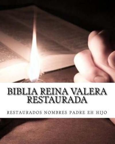 Biblia Reina Valera Restaurada - M Y B P - Libros - Createspace Independent Publishing Platf - 9781535056823 - 1 de julio de 2016