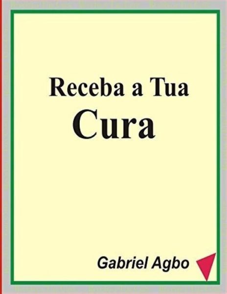 Cover for Gabriel Agbo · Receba a Tua Cura (Paperback Book) (2016)