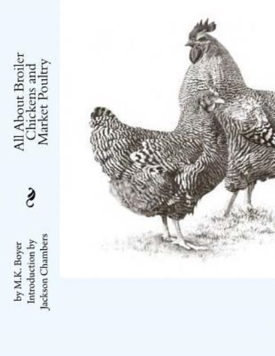 Cover for M K Boyer · All About Broiler Chickens and Market Poultry (Taschenbuch) (2016)