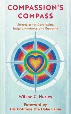 Cover for Wilson C. Hurley · Compassion's COMPASS: Strategies for Developing Insight, Kindness, and Empathy (Hardcover Book) (2021)