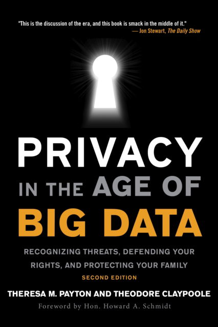 Privacy in the Age of Big Data: Recognizing Threats, Defending Your Rights, and Protecting Your Family - Theresa Payton - Books - Bloomsbury Publishing Plc - 9781538167823 - March 15, 2023