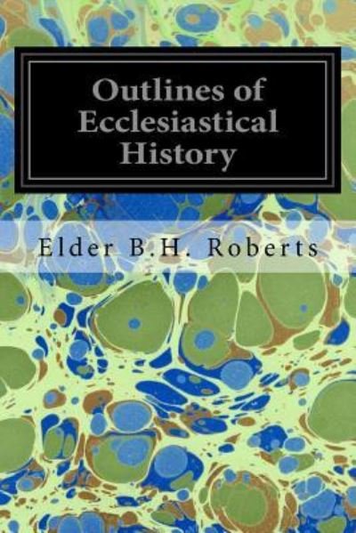 Cover for Elder B H Roberts · Outlines of Ecclesiastical History (Paperback Book) (2016)