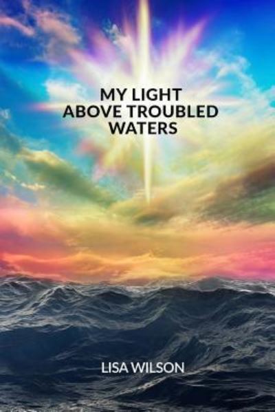 Cover for Lisa Wilson · My Light Above Troubled Waters (Paperback Bog) (2016)