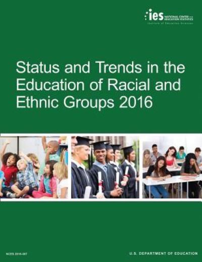 Cover for National Center for Educatio Statistics · Status and Trends in the Education of Racial and Ethnic Groups 2016 (Paperback Book) (2016)