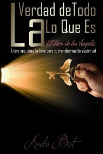 Cover for Amelia Bert · La Verdad de Todo Lo Que Es (Paperback Book) (2017)