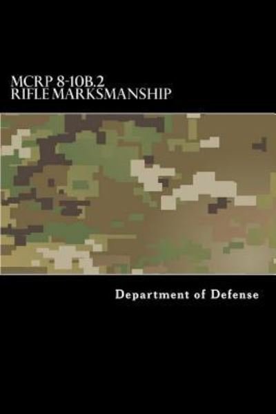 Cover for Department of Defense · McRp 8-10b.2 Rifle Marksmanship (Paperback Bog) (2017)