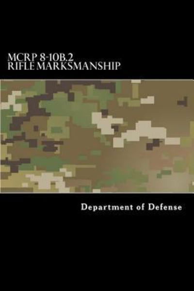 Cover for Department of Defense · McRp 8-10b.2 Rifle Marksmanship (Paperback Book) (2017)