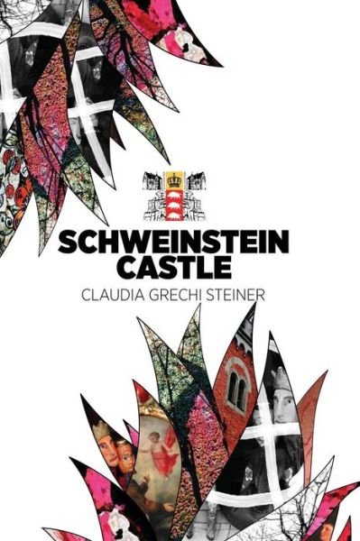 Mrs Claudia Grechi Steiner · Schweinstein Castle (Paperback Book) (2017)