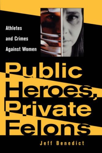 Cover for Jeff Benedict · Public Heroes, Private Felons: Athletes and Crimes Against Women (Taschenbuch) (1999)