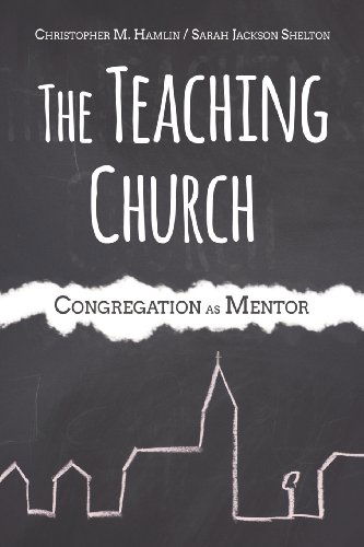 The Teaching Church: Congregation As Mentor - Sarah Jackson Shelton - Books - Smyth & Helwys Publishing Incorporated - 9781573126823 - August 13, 2013