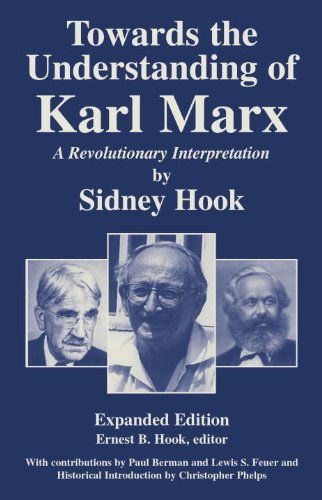 Cover for Sidney Hook · Towards the Understanding of Karl Marx: A Revolutionary Interpretation (Hardcover Book) [Enlarged edition] (2002)