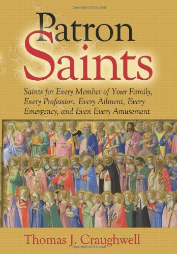 Cover for Thomas J. Craughwell · Patron Saints: Saints for Every Member of Your Family, Every Profession, Every Ailment, Every Emergency, and Even Every Amusement (Paperback Book) (2011)