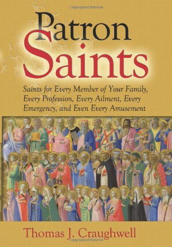 Cover for Thomas J. Craughwell · Patron Saints: Saints for Every Member of Your Family, Every Profession, Every Ailment, Every Emergency, and Even Every Amusement (Pocketbok) (2011)