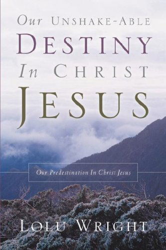 Cover for Lolu Wright · Our Unshake-able Destiny in Christ Jesus (Paperback Book) (2004)