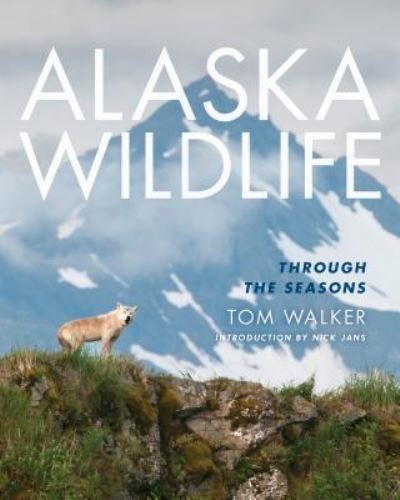 Cover for Tom Walker · Alaska wildlife through the seasons (Bok) (2015)