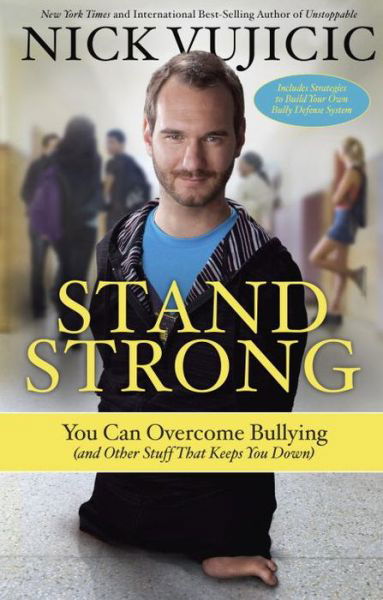 Stand Strong: You Can Overcome Bullying - Nick Vujicic - Kirjat - Multnomah Press - 9781601427823 - tiistai 21. heinäkuuta 2015