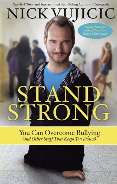 Cover for Nick Vujicic · Stand Strong: You Can Overcome Bullying (Paperback Book) (2015)