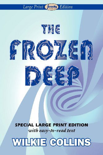 The Frozen Deep - Wilkie Collins - Książki - Serenity Publishers, LLC - 9781604509823 - 16 stycznia 2012