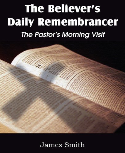 Cover for James Smith · The Believer's Daily Remembrancer: the Pastor's Morning Visit (Paperback Book) (2012)