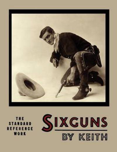 Cover for Elmer Keith · Sixguns by Keith (Paperback Book) (2013)