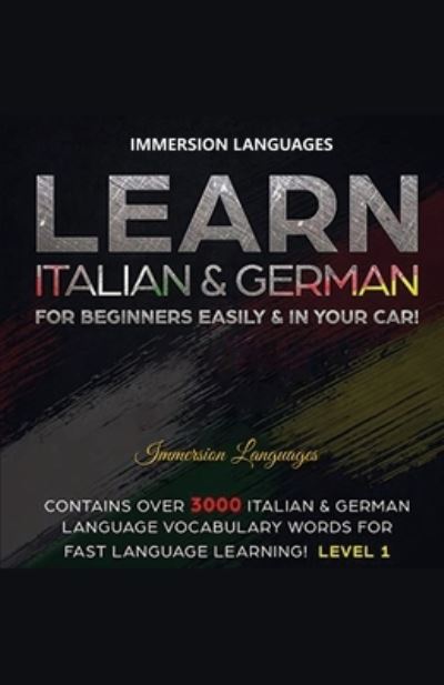 Cover for Immersion Languages · Learn Italian &amp; German For Beginners Easily &amp; In Your Car! Bundle! 2 Books In 1! (Paperback Book) (2020)