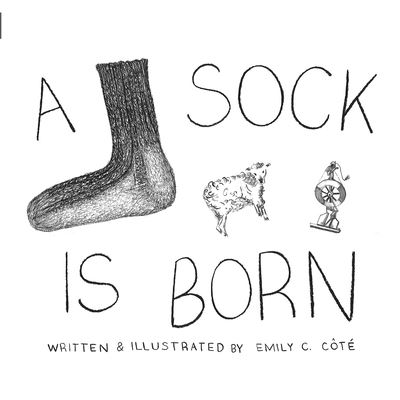 Cover for Emily Christine Cote · A Sock Is Born (Paperback Book) (2020)