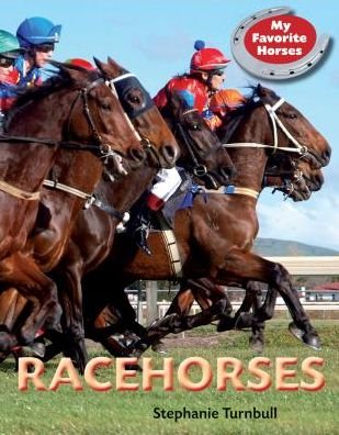 Racehorses (My Favorite Horses) - Stephanie Turnbull - Bøker - Smart Apple Media - 9781625881823 - 2015
