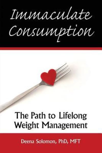 Cover for Deena Solomon · Immaculate Consumption: The Path to Lifelong Weight Management (Paperback Bog) (2017)
