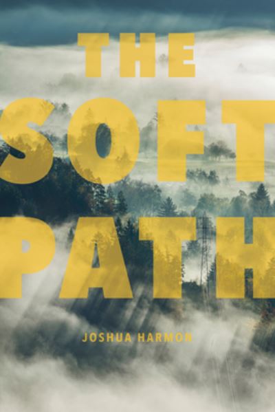 Cover for Joshua Harmon · The Soft Path (Paperback Book) (2019)