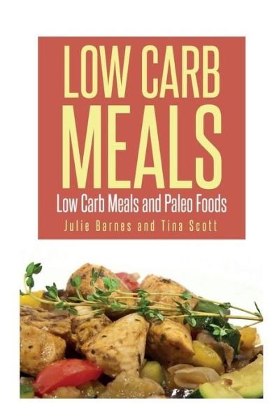 Cover for Scott Tina · Low Carb Meals: Low Carb Meals and Paleo Foods (Paperback Book) (2013)