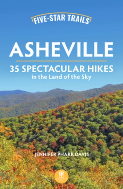 Cover for Jennifer Pharr Davis · Five-Star Trails: Asheville: 35 Spectacular Hikes in the Land of the Sky - Five-Star Trails (Paperback Book) [3 Revised edition] (2024)