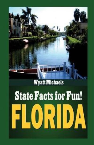 Cover for Wyatt Michaels · State Facts for Fun! Florida (Taschenbuch) (2015)