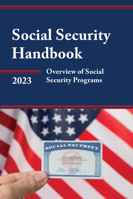 Social Security Handbook 2023: Overview of Social Security Programs - - Books - Bloomsbury Publishing Plc - 9781636713823 - April 30, 2023