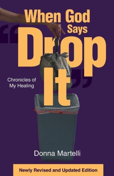 Cover for Donna Martelli · When God Says Drop It: Chronicles of My Healing (Paperback Bog) (2021)