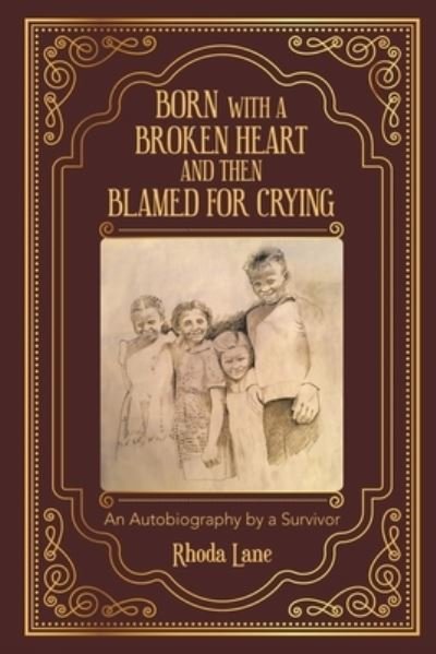 Cover for Rhoda Lane · Born with a Broken Heart and Then Blamed for Crying (Book) (2021)