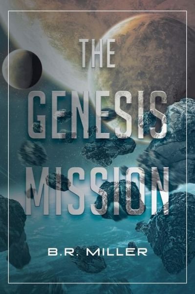 Cover for B R Miller · The Genesis Mission (Pocketbok) (2017)