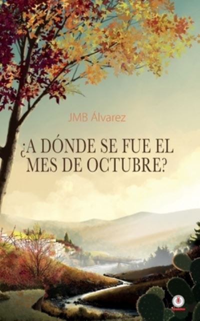 Cover for Jmb Álvarez · ¿a dónde Se Fue el Mes de Octubre? (Book) (2021)
