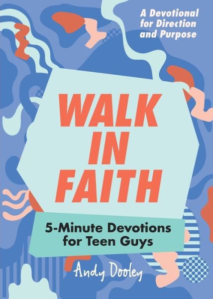 Cover for Andy Dooley · Walk in Faith: 5-Minute Devotions for Teen Guys (Paperback Book) (2019)