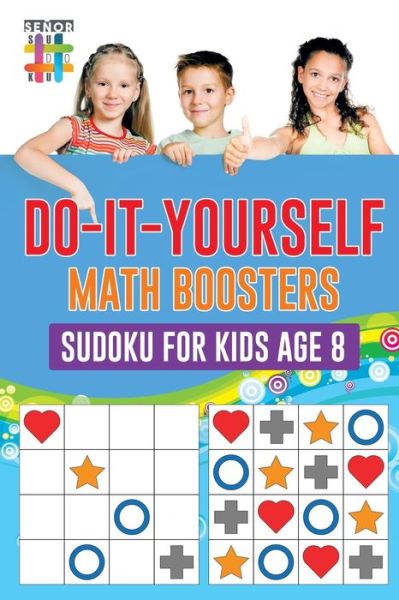 Cover for Senor Sudoku · Do-It-Yourself Math Boosters Sudoku for Kids Age 8 (Paperback Book) (2019)