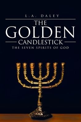 The Golden Candlestick - L a Daley - Books - Newman Springs Publishing, Inc. - 9781645313823 - October 24, 2019